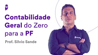 Contabilidade Geral do Zero para a PF - Prof. Silvio Sande