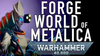 40 Facts and Lore on the Forge World Metalica in Warhammer 40K