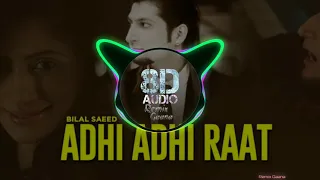 Adhi Adhi Raat - Bilal Saeed - 8D Audio By Remix Gaana