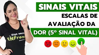 SINAIS VITAIS: Escalas de Avaliação da DOR (5º Sinal Vital) - Aula Completa