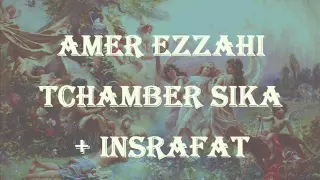 Tchamber sika + insrafaT par Cheikh Amer EZzahi