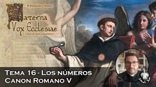 Los números. Canon Romano (V) - Materna Vox Ecclesiae 16