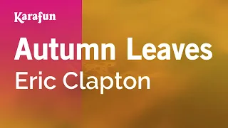 Autumn Leaves - Eric Clapton | Karaoke Version | KaraFun