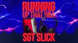 Sgt Slick - Running Up That Hill (Official Visualiser)