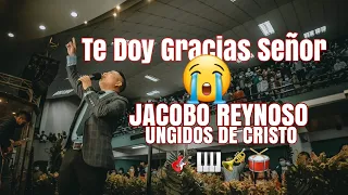 TE DOY GRACIAS SEÑOR POR LA VIDA QUE ME DAS // JACOBO REYNOSO //Y LOS UNGIDOS DE CRISTO