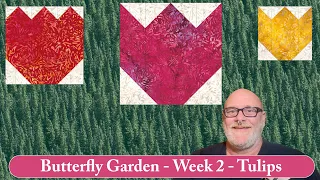 Butterfly Garden - FREE Sew Along - Week 2 - Tulips!!