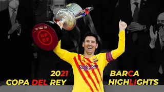 Barcelona: Champion | Copa Del Rey (2021) | All matches, goals, and highlights.