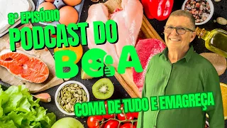 EPISODIO#8  - EMAGRECER COMENDO DE TUDO???