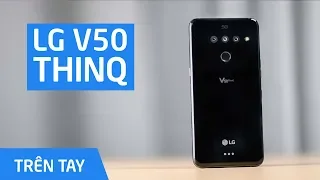 Trên tay LG V50 ThinQ