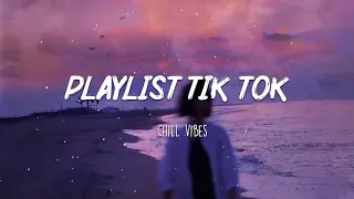 Tiktok songs playlist that is actually good  Chillvibes 🎶 Tik Tok English Songs