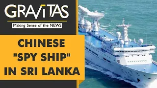 Gravitas: Chinese vessel in Hambantota reports to the PLA