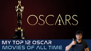 Top 12 Oscar-Nominated and Oscar-Winning Movies of All Time