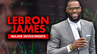 Major Investments How LeBron James Became A Billionaire (according to Forbes)