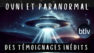 OVNI ET PARANORMAL : DES TEMOIGNAGES INEDITS