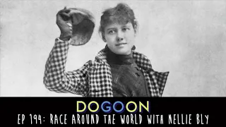 Race Around The World with Nellie Bly (and other adventures) - Do Go On Comedy Podcast (Episode 194)