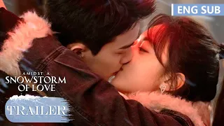 Trailer | At first sight, you fell into my heart!《Amidst a Snowstorm of Love》| ENG SUB