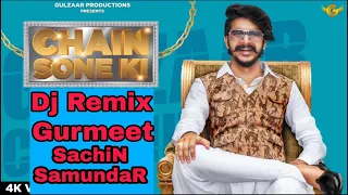 Chain Sone Ki Dj Remix Gulzaar Chhaniwala Song  Ft Gurmeet Bhola Ft SachiN SamundaR AnwaL