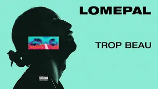 Lomepal - Trop beau ( version longue 1h ).