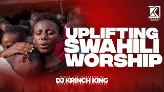 BEST SWAHILI WORSHIP MIX OF ALL TIME | WORSHIP GOSPEL MIX | DJ KRINCH KING