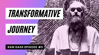 Ram Dass Episode 3: A Transformative Journey