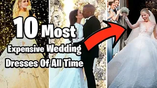 10 Most Expensive Wedding Dresses Of All Time