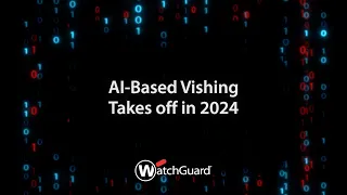 2024 Cybersecurity Predictions: AI-Based Vishing Takes Off in 2024