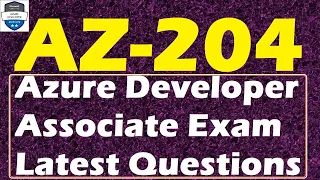 AZ-204: Developing Solutions for Microsoft Azure | Azure Developer Associate Exam Latest Questions