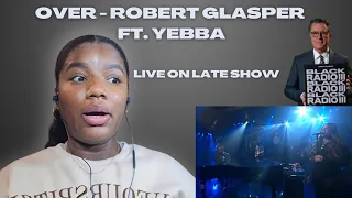REACTION ~ Robert Glasper ft. Yebba - Over. Live on Late Night Show