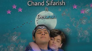 Chand Sifarish ft Devansh { @DevJoshiDJ+@Vansh.Sayani=Devansh ( Devansh New VM )