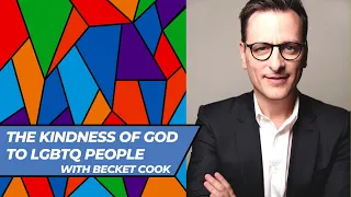 The Kindness of God to LGBTQ People (with Becket Cook)