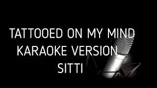 Tattoed On My Mind - Karaoke by SITTI