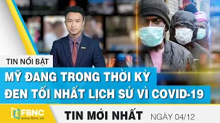 Tin tức | Bản tin trưa 4/12 | Mỹ đang trong thời kỳ đen tối nhất lịch sử vì covid-19 | FBNC