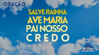 Salve Rainha, Ave Maria, Pai Nosso e Credo - @nacasadamae