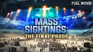 Mass Sightings - The Final Proof  | Full Aliens Documentary