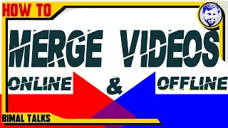 How to Merge Videos | Online and Offline | BimalTalks