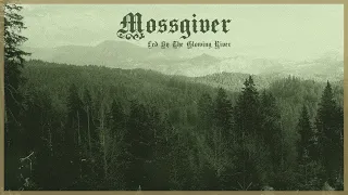 Mossgiver - Led by the Glowing River (Full Album)