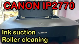 CANON ip2770 INK SUCTION AND ROLLER CLEANING | CANON PIXMA