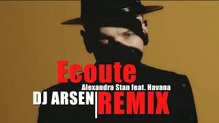 Alexandra Stan feat. Havana  Ecoute  //Dj Arsen Remix//