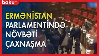 Ermənistan parlamentində növbəti çaxnaşma - Baku TV