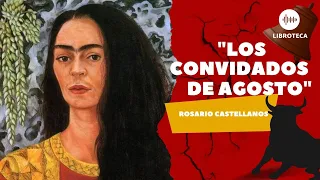 "Los convidados de agosto", de Rosario Castellanos 🎙️🎧 (AUDIOLIBRO) 🏜️Voz humana/ TRADICIONES MÉXICO