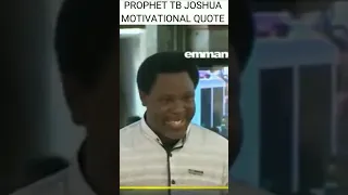 prophet tb joshua motivational quote:HOW TO OVERCOME YOUR SITUATION