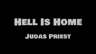 Judas Priest - Hell Is Home (Lyrics)