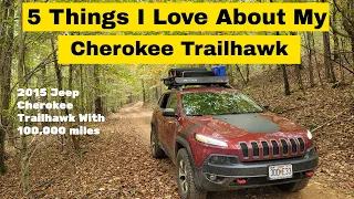 5 Things I Love About My Jeep Cherokee(KL) Trailhawk!