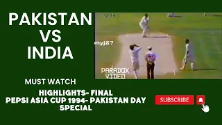 FINAL HIGHLIGHTS - Pakistan vs India - Pepsi Asia Cup 1994 - PAKISTAN DAY SPECIAL