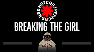 Red Hot Chili Peppers • Breaking The Girl (CC) 🎤 [Karaoke] [Instrumental Lyrics]