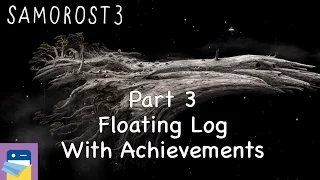 Samorost 3: iOS Walkthrough Guide Part 3 Floating Log + All Achievements! (by Amanita Design)