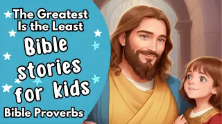 Bible stories for kids | The Greatest Is the Least | Bible stories