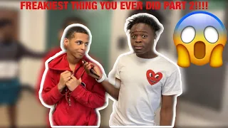 WHAT'S THE FREAKIEST THING YOU EVER DID!?💦 (HIGHSCHOOL EDITION) PART 2