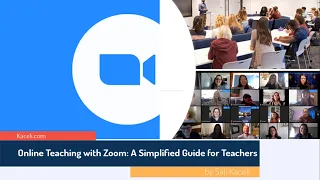 Online Teaching with Zoom:  A Simplified Guide for Teachers with Multi-Location Audiences