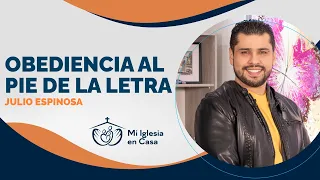 MI IGLESIA EN CASA 🏡 "OBEDIENCIA AL PIE DE LA LETRA" | JULIO ESPINOSA